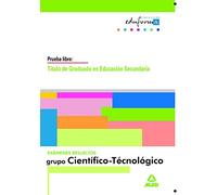 Examenes Resueltos De Graduado En Educacion Secundaria. Parte Cientifico-Tecnologica