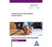 Exámenes Resueltos de Pruebas de Acceso a Ciclos Formativos de Grado Superior. Parte específica. Opción C. Andalucía