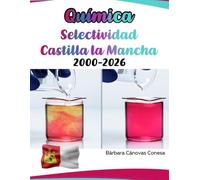 Exámenes Resueltos de Química - Castilla la Mancha - Desde el año 2000 (Exámenes Resueltos de Selectividad de la Universidad de Castilla la Mancha)