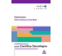 Examenes Resueltos: Parte Cientifico-tecnologica. Acceso A Ciclos Form