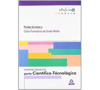 Examenes Resueltos Parte Científico-Tecnológica. Pruebas De Acceso A Ciclos Formativos De Grado Medio