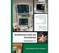 Exámenes test en anestesia: Volumen 2: anestesia para los diferentes tipos de cirugía, la URPA y Reanimación, complicaciones anestésicas, dolor, gestión, seguridad y formación en anestesia.