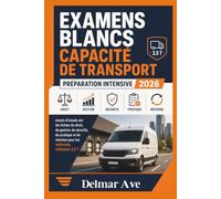 Examens Blancs Capacité de Transport - Préparation intensive 2026: Essais d'essais sur les fiches de droit, de gestion, de sécurité, de pratique et de révision pour les véhicules utilitaires 3,5 T