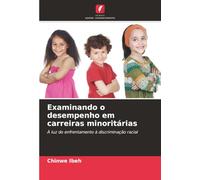 Examinando o desempenho em carreiras minoritárias: À luz do enfrentamento à discriminação racial