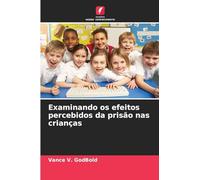 Examinando os efeitos percebidos da prisão nas crianças