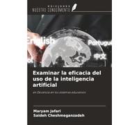 Examinar la eficacia del uso de la inteligencia artificial: en Docencia en los sistemas educativos