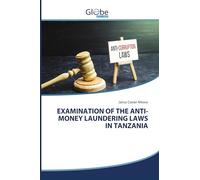 EXAMINATION OF THE ANTI- MONEY LAUNDERING LAWS IN TANZANIA