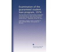 Examination of the guaranteed student loan program, 1974: Hearings before the Subcommittee on Education of the Committee on Labor and Public Welfare, ... second session ... September 18 and 19, 1974