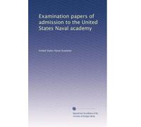 Examination papers of admission to the United States Naval academy: Volume 3