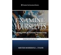 Examine Yourselves: Exploring Truths for Victorious Christian Living (Abundant Truth Life Study)