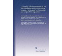 Examining current conditions in the trucking industry and the possible necessity for change in the manner and scope of its regulations: Hearings ... Congress, first session: Volume 2