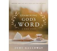 Examining God's Word: Breathe New Life Into Your Love for the Bible