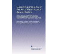 Examining programs of the Rural Electrification Administration: Hearing before the Subcommittee on Energy Conservation and Supply of the Committee on ... Congress, first session ... July 11, 1979