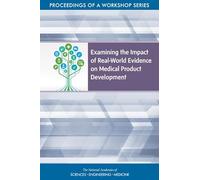 Examining the Impact of Real-World Evidence on Medical Product Development: Proceedings of a Workshop Series