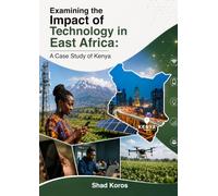 Examining the Impact of Technology in East Africa: A Case Study of Kenya