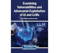 Examining Vulnerabilities and Adversarial Exploitation of AI and LLMs