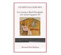 Examples & Exercises - In Learning to Read Hieroglyphs and Ancient Egyptian Art: 5