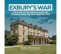 Exbury's War: The story of the Exbury Estate and village during the Second World War