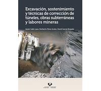 Excavación, sostenimiento y técnicas de corrección de túneles, obras subterránea (Manuales Universitarios - Unibertsitateko Eskuliburuak)