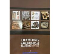 EXCAVACIONES ARQUEOLÓGICAS EN ASTURIAS 2017-2020 (SIN COLECCION)