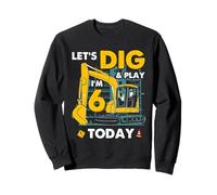 Excavadora 6º cumpleaños Vamos a cavar y Jugar Hoy Gráfico Sudadera