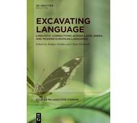 Excavating Language: Linguistic Connections across Latin, Gr nd Modern European Languages: 22 (Studies in Language Change [SLC], 22)