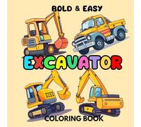 Excavator Coloring Book for Kids: Bold and Easy 50 Coloring Page with Bulldozers, Cranes, Diggers, Dump Trucks and More.