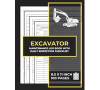 Excavator Maintenance Log Book with Daily Inspection Checklist: Excavator Repair & Service Record Journal | Maintenance Logbook for Excavators & Construction Equipment