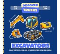 Excavators: Learn the Parts, Jobs, and How Excavators Build Our World (Discover Trucks)