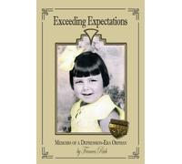 Exceeding Expectations: Memoirs of a Depression-Era Orphan