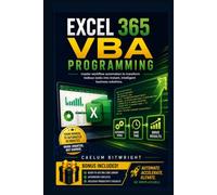 Excel 365 VBA Programming: Master Workflow Automation to Transform Tedious Tasks into Instant, Intelligent Business Solutions (The Caelum Protocol)