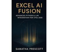 Excel AI Fusion: Advanced Python & LLM Integration for CFOs 2026: Transforming Corporate Finance with Intelligent Automation and Real-Time Insights