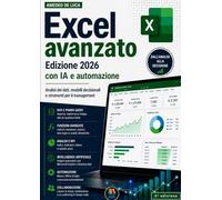 Excel avanzato Edizione 2026 con IA e automazione: Analisi dei dati, modelli decisionali e strumenti per il management (Management per l'Impresa - ... Innovazione e Intelligenza Artificiale)