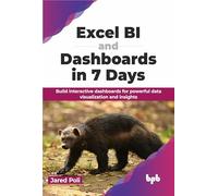 Excel BI and Dashboards in 7 Days: Build interactive dashboards for powerful data visualization and insights (English Edition)