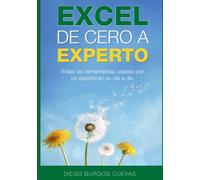 Excel de cero a experto: todas las herramientas usadas por un experto en su día a día (The Excel series)