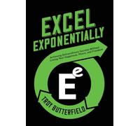 Excel Exponentially: Achieving Extraordinary Success Without Losing Your Happiness, Peace, And Freedom