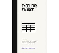 Excel for Finance: Master Formulas, Functions, and Analysis Techniques (The Finance Toolbox Series)