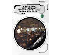 Excel for Restaurant Owners Managing Costs and Profit: Your Road from Novice to Skilled Professional