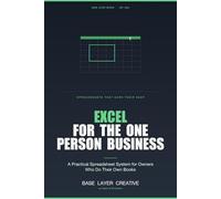 Excel for the One-Person Business: A Practical Spreadsheet System for Owners Who Do Their Own Books