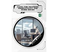 Excel for Tracking Productivity and Work Hours: Your Road from Novice to Skilled Professional