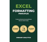 Excel Formatting Principles: Create Professional Spreadsheets That Are Client-Ready