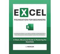 Excel Foundations for Beginners: A Clean, Structured Guide to Mastering the Essentials