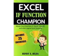 Excel IF Function Champion: Master Excel functions IF, SumIF, CountIF, and other Logical Excel Formulas (Excel Champions)