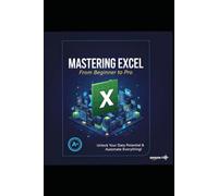 EXCEL - IL MANUALE: Passo dopo Passo: La Guida Completa