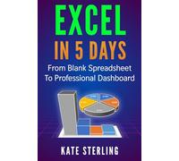 EXCEL IN 5 DAYS: FROM BLANK SPREADSHEET TO PROFESSIONAL DASHBOARD (Learn Excel for Beginners)