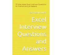Excel Interview Questions and Answers: 75 Most Asked Excel Interview Questions for Freshers and Job Seekers