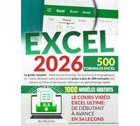 EXCEL: Le Guide Complet - Maîtrisez les Formules, les Fonctions et les Graphiques en 7 Jours. Boostez votre Productivité grâce à plus de 200 Exemples, des Astuces Secrètes et des Leçons Vidéo pour un Apprentissage Rapide