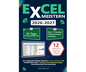 Excel Meistern: Der umfassende Anfänger-Guide für Formeln, Funktionen & Produktivitäts-Hacks + Experten-Tricks für Datenanalyse, Automatisierung & Karriereaufstieg