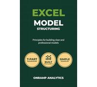 Excel Model Structuring: Principles for Building Clear and Professional Models