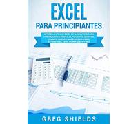 Excel para principiantes: Aprenda a utilizar Excel 2016, incluyendo una introducción a fórmulas, funciones, gráficos, cuadros, macros, modelado, informes, estadísticas, Excel Power Query y más